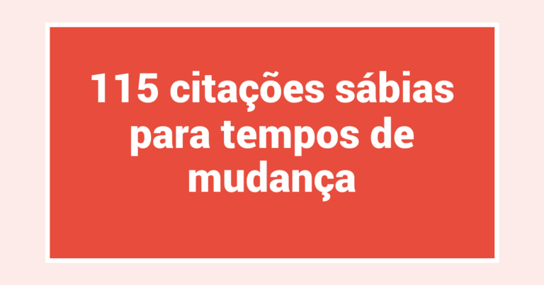 115 citações sábias para tempos de mudança