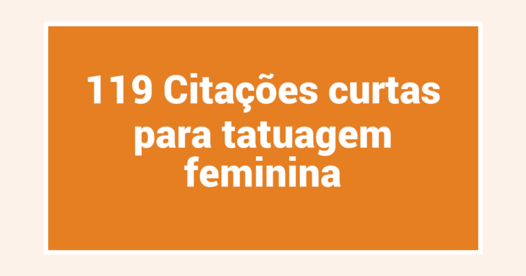 119 Citações curtas para tatuagem feminina