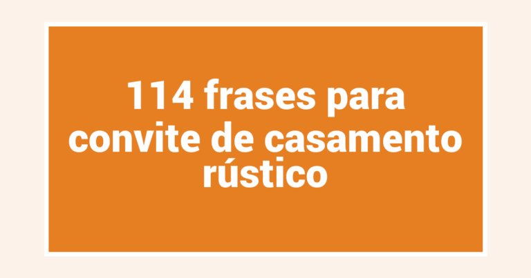 114 frases para convite de casamento rústico