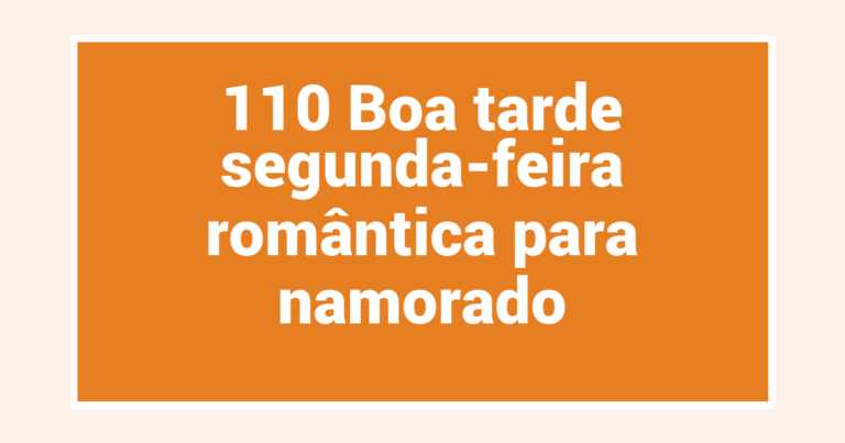 110 Boa tarde segunda-feira romântica para namorado