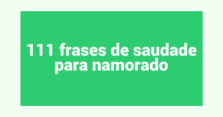 111 frases de saudade para namorado