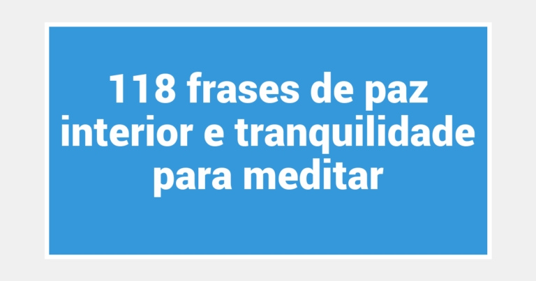 118 frases de paz interior e tranquilidade para meditar