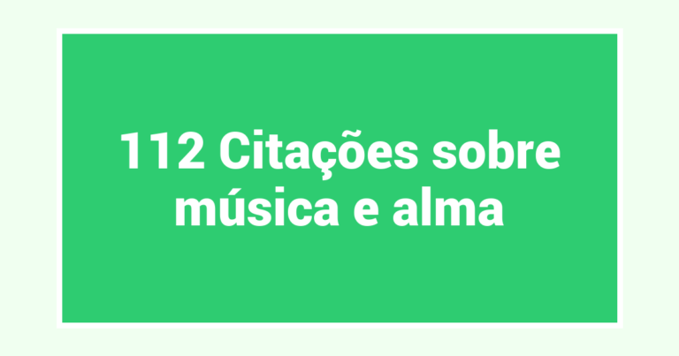 112 Citações sobre música e alma