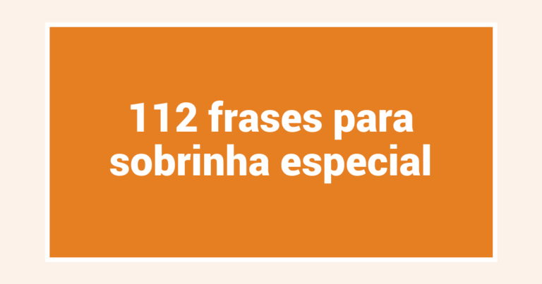 112 frases para sobrinha especial