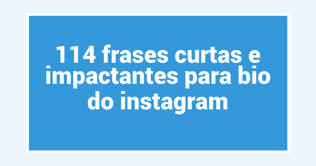 114 frases curtas e impactantes para bio do instagram ...