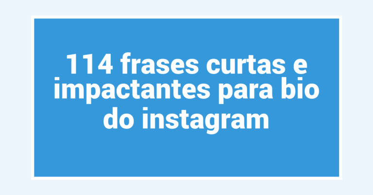 114 frases curtas e impactantes para bio do instagram