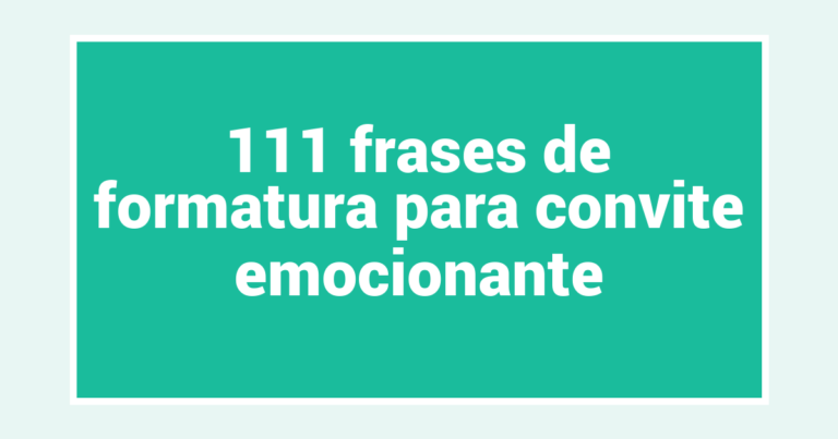 111 frases de formatura para convite emocionante