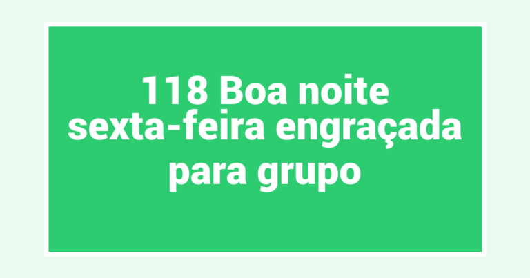 118 Boa noite sexta-feira engraçada para grupo