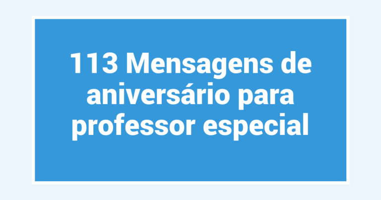 113 Mensagens de aniversário para professor especial