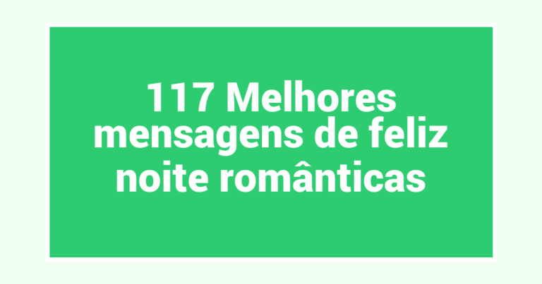 117 Melhores mensagens de feliz noite românticas