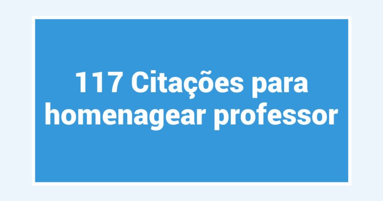 117 Citações para homenagear professor