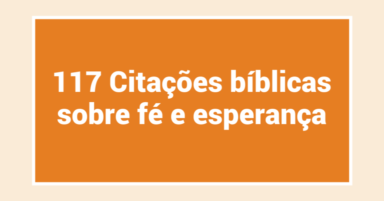 117 Citações bíblicas sobre fé e esperança