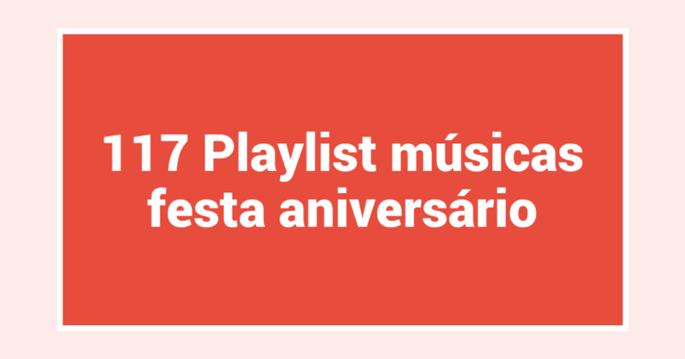 117 Playlist músicas festa aniversário