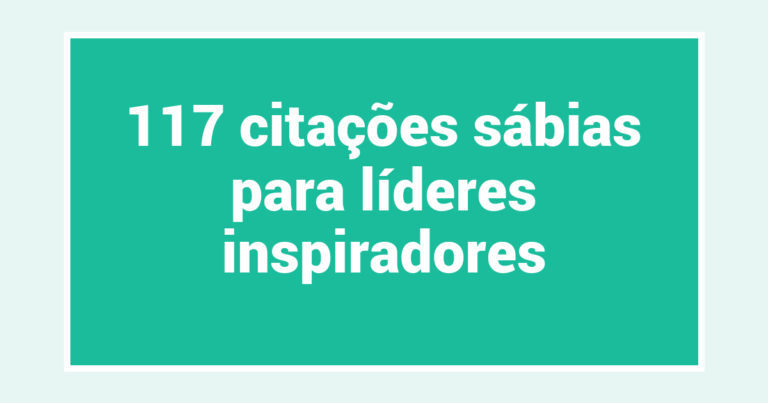 117 citações sábias para líderes inspiradores
