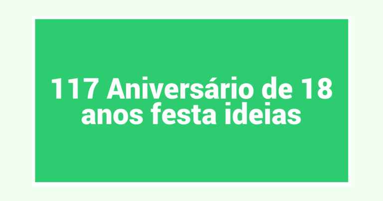 117 Aniversário de 18 anos festa ideias