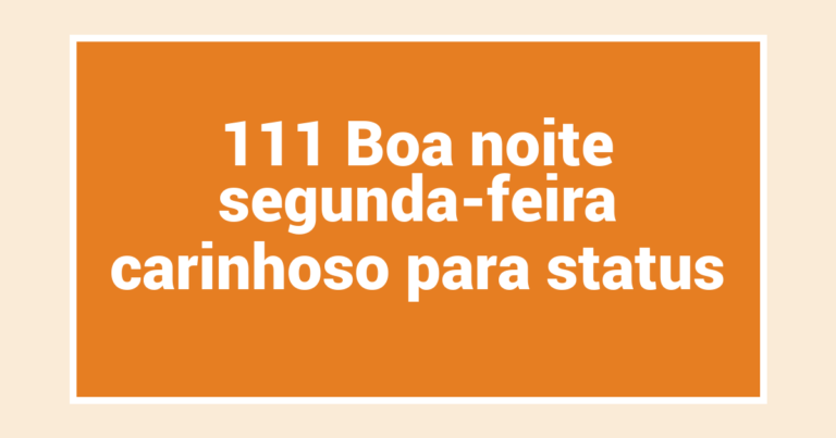 111 Boa noite segunda-feira carinhoso para status
