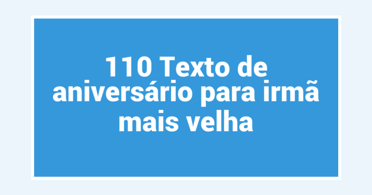 110 Texto de aniversário para irmã mais velha
