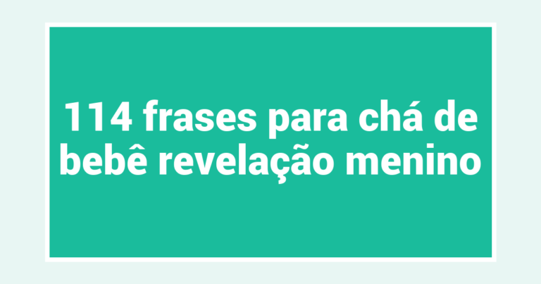 114 frases para chá de bebê revelação menino