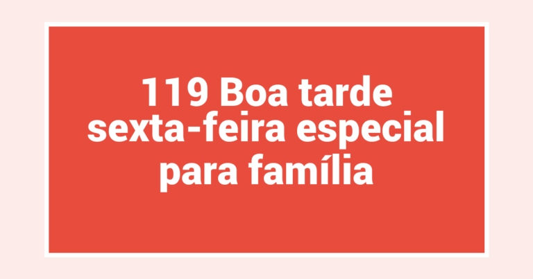 119 Boa tarde sexta-feira especial para família