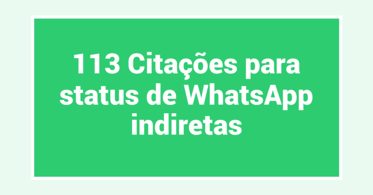 113 Citações para status de WhatsApp indiretas