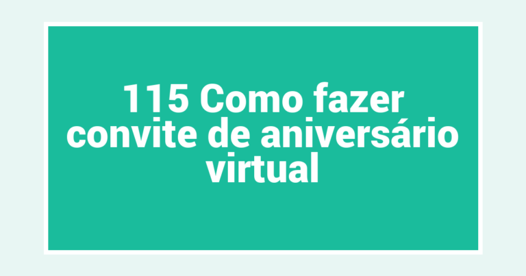 115 Como fazer convite de aniversário virtual