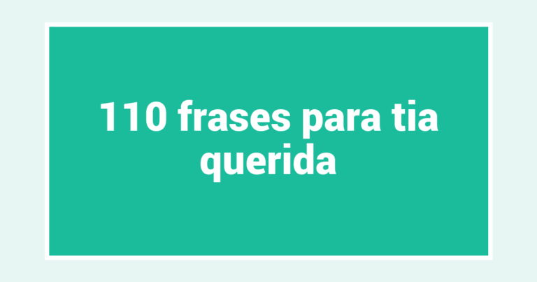 110 frases para tia querida