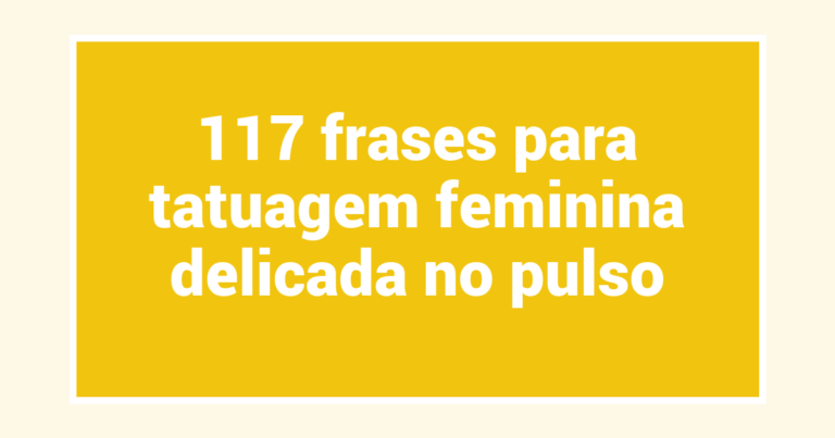 117 frases para tatuagem feminina delicada no pulso