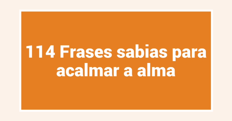 114 Frases sabias para acalmar a alma