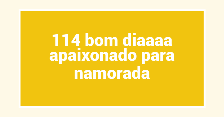 114 bom diaaaa apaixonado para namorada