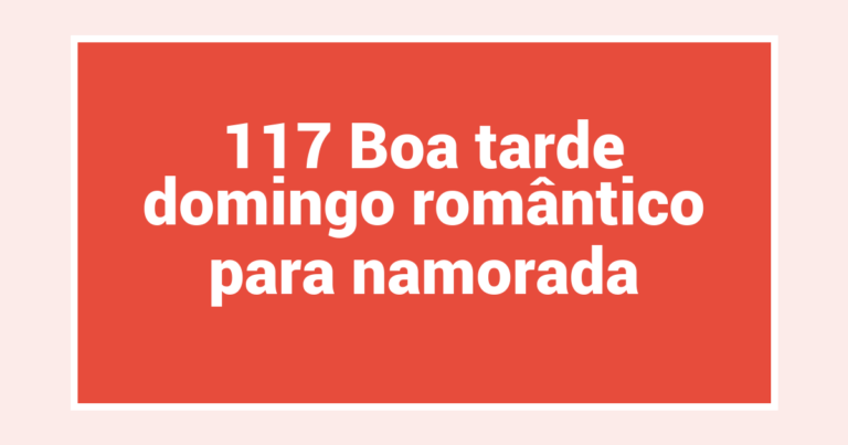117 Boa tarde domingo romântico para namorada
