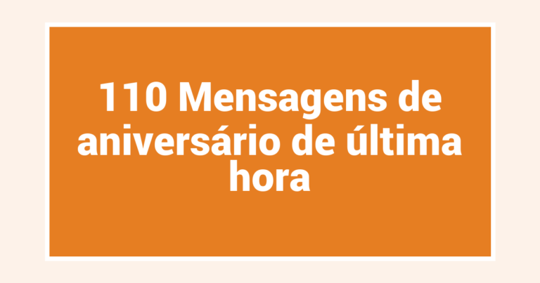 110 Mensagens de aniversário de última hora
