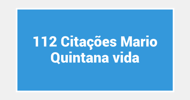 112 Citações Mario Quintana vida
