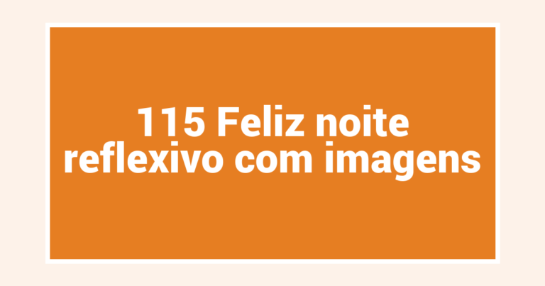 115 Feliz noite reflexivo com imagens