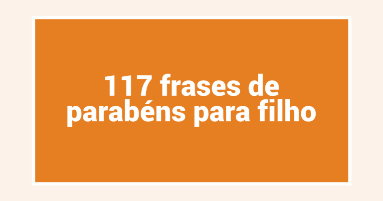 117 frases de parabéns para filho