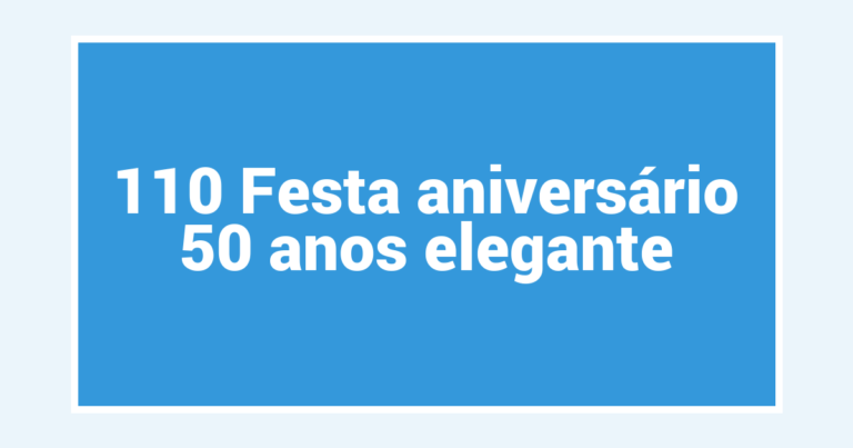 110 Festa aniversário 50 anos elegante