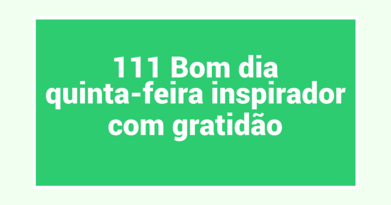 111 Bom dia quinta-feira inspirador com gratidão