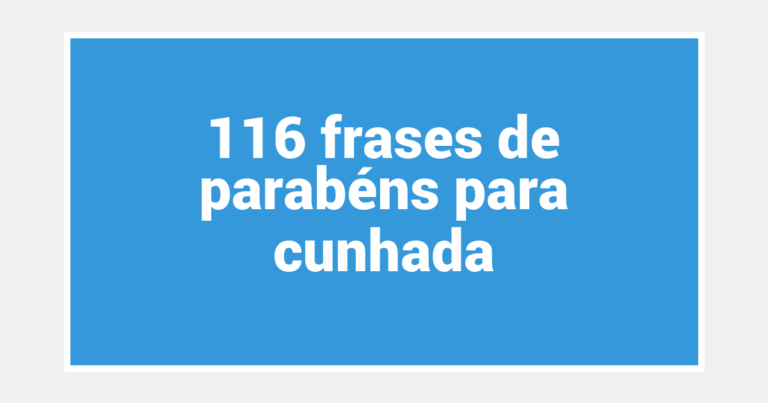 116 frases de parabéns para cunhada