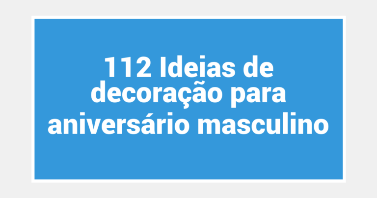 112 Ideias de decoração para aniversário masculino