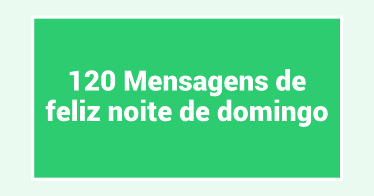 120 Mensagens de feliz noite de domingo