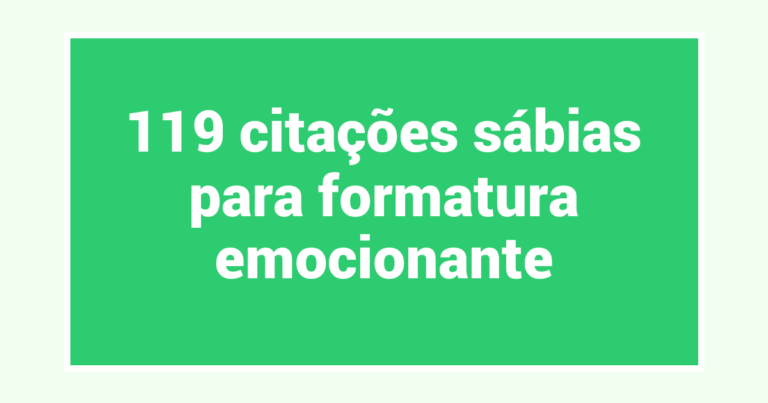 119 citações sábias para formatura emocionante