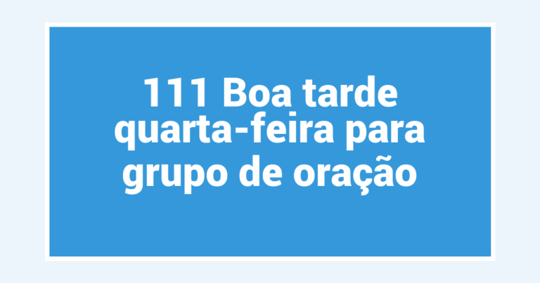 111 Boa tarde quarta-feira para grupo de oração
