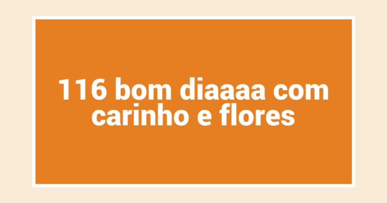 116 bom diaaaa com carinho e flores