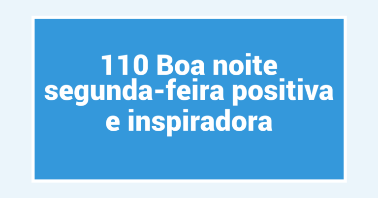 110 Boa noite segunda-feira positiva e inspiradora