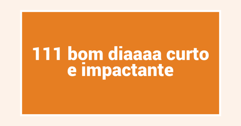 111 bom diaaaa curto e impactante
