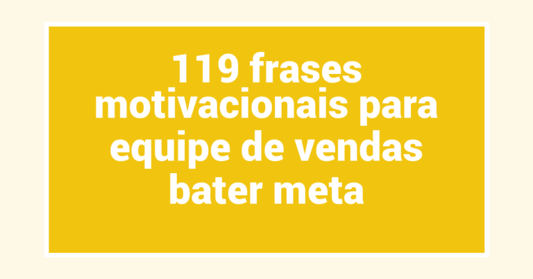 119 frases motivacionais para equipe de vendas bater meta