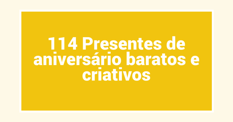 114 Presentes de aniversário baratos e criativos