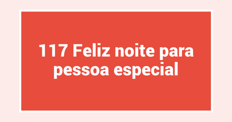 117 Feliz noite para pessoa especial