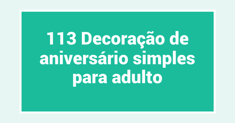 113 Decoração de aniversário simples para adulto