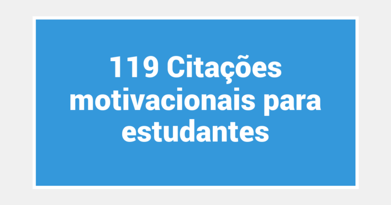 119 Citações motivacionais para estudantes