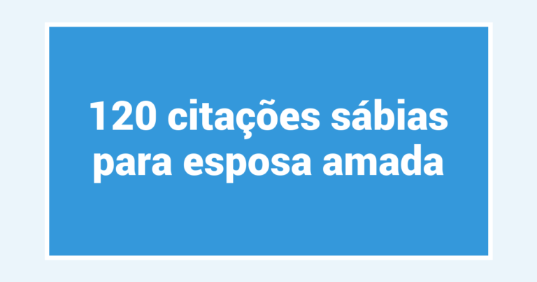 120 citações sábias para esposa amada